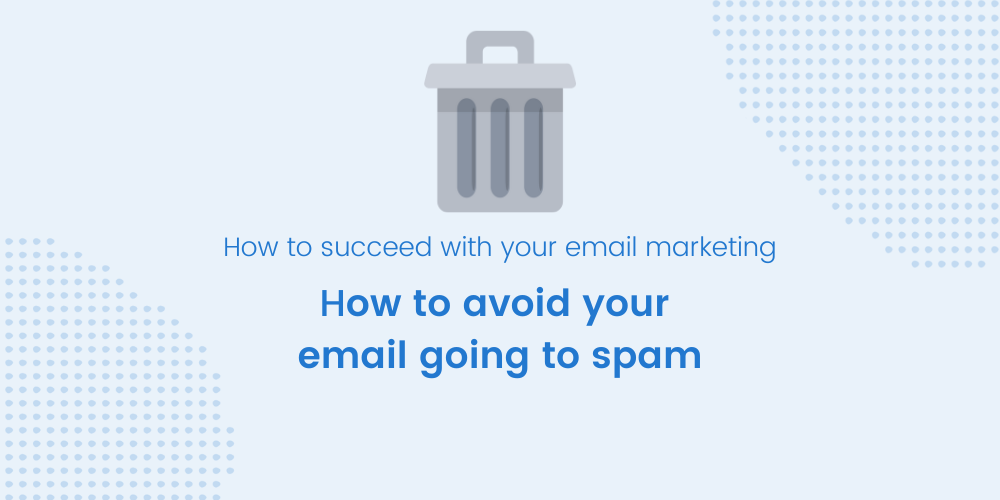 How to avoid your email going to spam
