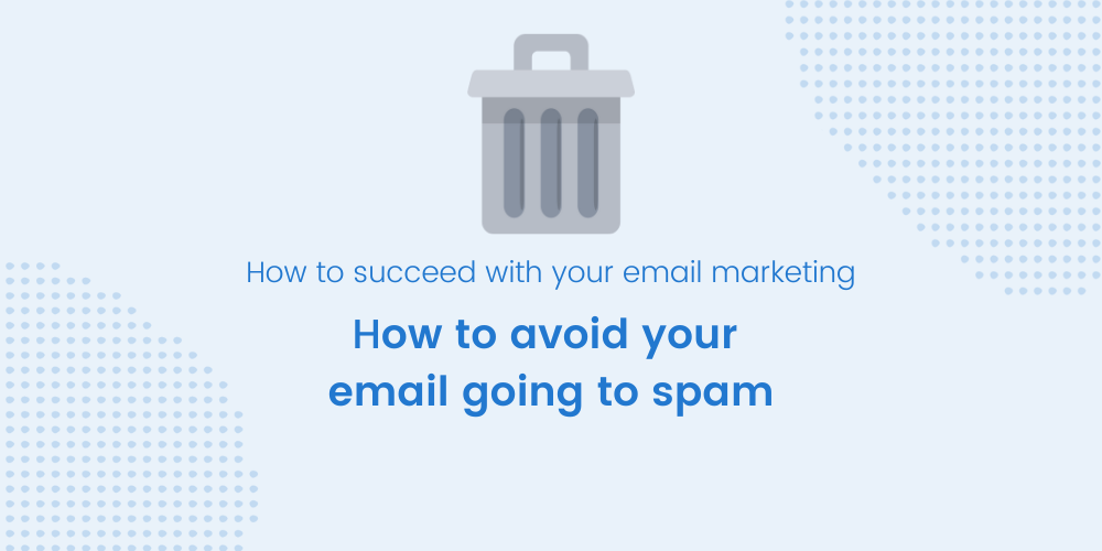 How To Avoid Your Emails Going To Spam Get A Newsletter 