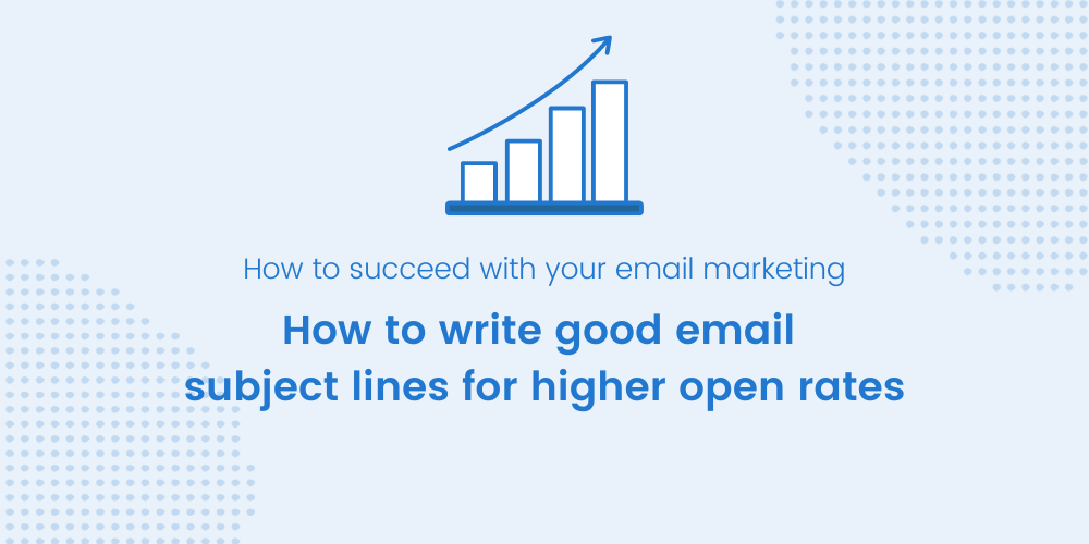How to write good email subject lines for higher open rates