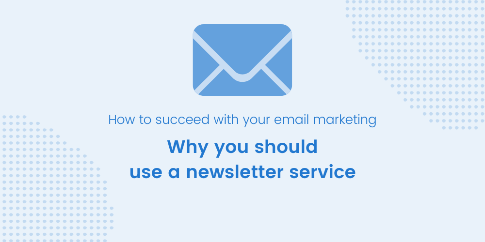 Why you should use a newsletter service